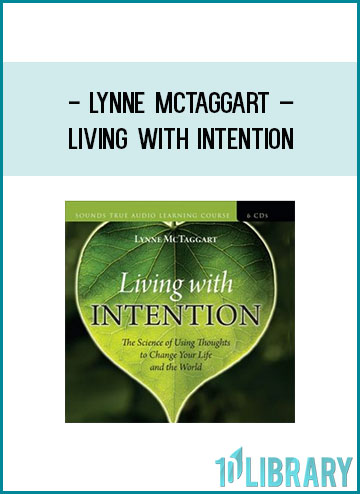 Lynne McTaggart – LIVING WITH INTENTION at Tenlibrary.com