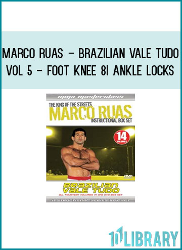 Marco Ruas - Brazilian Vale Tudo - Vol 5 - Foot Knee 8i Ankle Locks at Tenlibrary.com