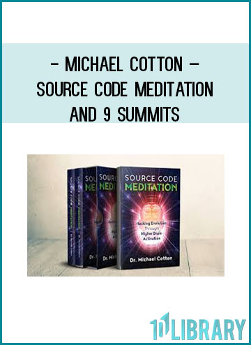Michael Cotton – Source Code Meditation and 9 Summits at Tenlibrary.com