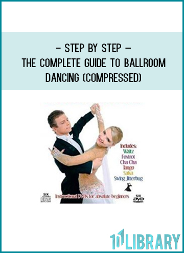 Step by Step – The Complete Guide to Ballroom Dancing (Compressed) at Tenlibrary.com
