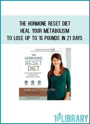 The Hormone Reset Diet Heal Your Metabolism to Lose Up to 15 Pounds in 21 Days at Tenlibrary.com