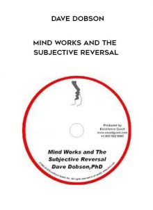 Dave Dobson - Mind Works and the Subjective Reversal by http://tenco.pro