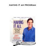 John Assaraf - Having It AN Program by http://tenco.pro