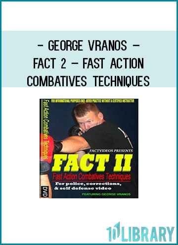 George Vranos – FACT 2 – Fast Action Combatives Techniques at Tenlibrary.com