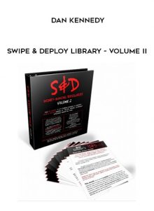 DAN KENNEDY - SWIPE & DEPLOY LIBRARY - VOLUME II at Tenlibrary.com
