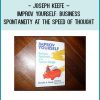 Joseph Keefe – Improv Yourself Business Spontaneity at the Speed of Thought at Tenlibrary.com