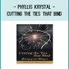 Phyllis Krystal • Cutting the Ties That Bind at Tenlibrary.com