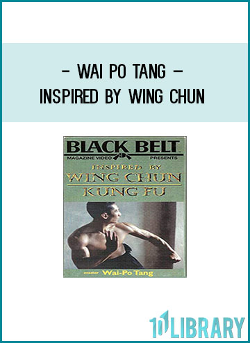 Wai Po Tang – Inspired by Wing Chun at Tenlibrary.com