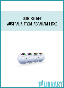 2008 Sydney Australia from Abraham Hicks at Midlibrary.com
