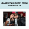 Advanced Hypnosis Mastery Weekend from Vince Kelvin at Midlibrary.com