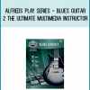 Alfreds Play Series - Blues Guitar 2 The Ultimate Multimedia Instructor at Midlibrary.com