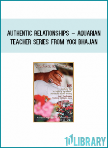 Authentic Relationships – Aquarian Teacher Series from Yogi Bhajan at Midlibrary.com