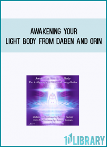 Awakening Your Light Body from DaBen And Orin at Midlibrary.com