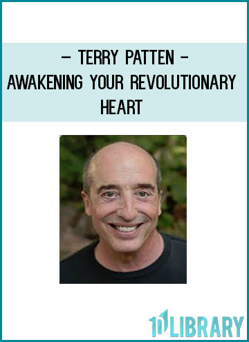 Awakening Your Revolutionary Heart - Terry Patten at Tenlibrary.com