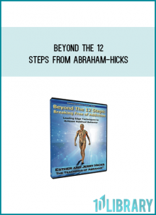 Beyond the 12 Steps from Abraham-Hicksa t Midlibrary.com