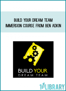 Build Your Dream Team Immersion Course from Ben Adkin at Midlibrary.com