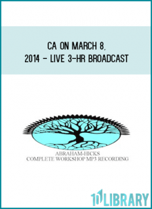 CA on March 8, 2014 - LIVE 3-Hr Broadcast from Abraham-Hicks & San Francisco at Midlibrary.com