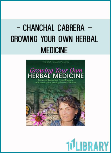 Chanchal Cabrera – Growing Your Own Herbal Medicine at Tenlibrary.com