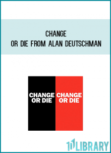 Change OR Die from Alan Deutschman at Midlibrary.com