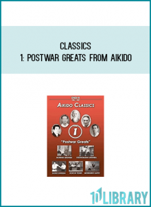 Classics 1 Postwar Greats from Aikido at Midlibrary.com