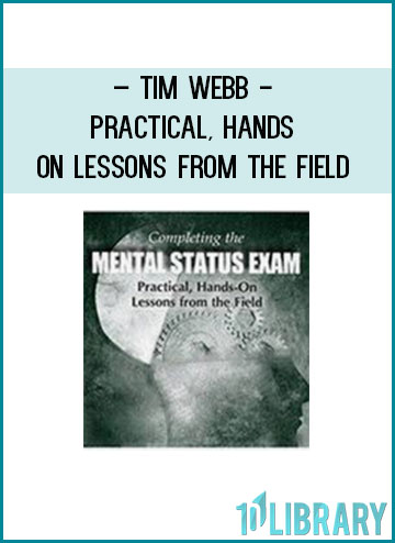 Completing the Mental Status Exam Practical, Hands-On Lessons from the Field - Tim Webb at Tenlibrary.com