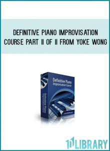 Definitive Piano Improvisation Course PART II OF II from Yoke Wong at Midlibrary.com
