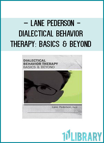 Dialectical Behavior Therapy Basics & Beyond - Lane Pederson at Tenlibrary.com