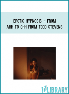 Erotic Hypnosis - From Ahh to Ohh from Todd Stevens at Midlibrary.com
