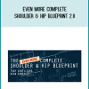 Even More Complete Shoulder & Hip Blueprint 2.0 from Tony Gentilcore & Dean Somerset at Midlibrary.com