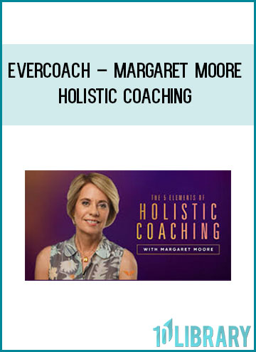 EverCoach – Margaret Moore – Holistic Coaching at Tenlibrary.com