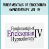 Fundamentals of Ericksonian Hypnotherapy Vol. IV at Tenlibrary.com