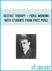 Gestalt Therapy - Perls Working with Students from Fritz Perls at Midlibrary.com