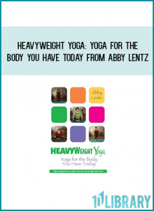 HeavyWeight Yoga Yoga for the Body You Have Today from Abby Lentz at Midlibrary.com