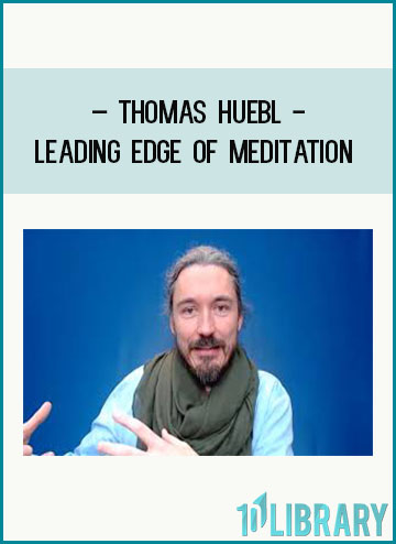 Leading Edge of Meditation - Thomas Huebl at Tenlibrary.com