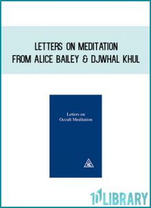 Letters on Meditation from Alice Bailey & Djwhal Khul at Midlibrary.com