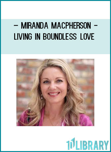 Living in Boundless Love - Miranda Macpherson at Tenlibrary.com