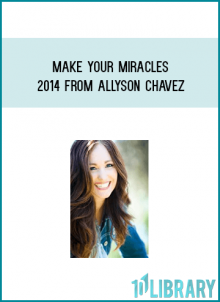 Make Your Miracles 2014 from Allyson Chavez A TMidlibrary.com