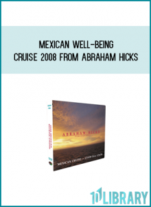 Mexican Well-Being Cruise 2008 from Abraham Hicks at Midlibrary.com