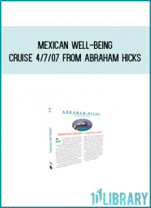 Mexican Well-Being Cruise 4707 from Abraham Hicks AT Midlibrary.com