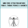 Mind Force Attraction Methods from A. Thomas Perhacs & Magneto at Midlibrary.com