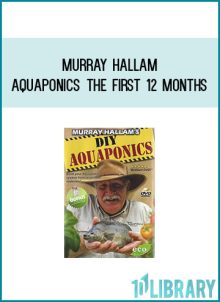 Murray Hallam - Aquaponics The First 12 Months atMidlibrary.com