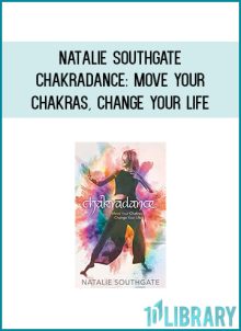 Natalie Southgate - Chakradance Move Your Chakras, Change Your Life at Midlibrary.com