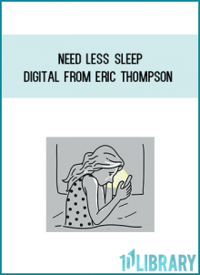 Need Less Sleep Digital from Eric Thompson at Midlibrary.com