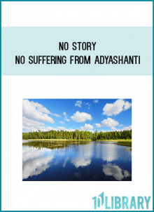 No Story, No Suffering from Adyashanti at Midlibrary.com