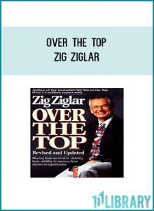 Over The Top reveals a new aspect of Zig Ziglar. Fresh stories, analogies and examples are punctuated by Zig’s insightful maturity. He handles complicated, sensitive topics comfortably and compassionately, often by sharing how he “personally” dealt with the same issues himself. Never before have Zig’s thoughts unfolded with such stunning clarity and logic. Readers, past and future, will be inspired.