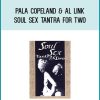 Pala Copeland & Al Link - Soul Sex Tantra for Two at Midlibrary.com