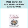 Patrick J. Carnes, PhD - Sexual Anorexia Overcoming Sexual Self-Hatred at Midlibrary.com