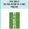 Paul Grilley - Yin Yoga Outline of A Quiet Practice at Midlibrary.com