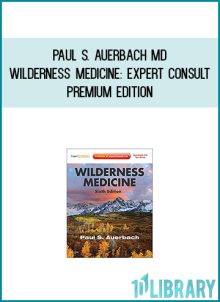 Paul S. Auerbach MD - Wilderness Medicine Expert Consult Premium Edition at Midlibrary.com