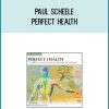 Paul Scheele - Perfect Health at Midlibrary.com